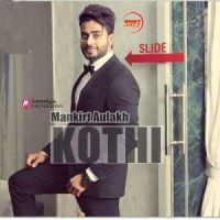 Kothi Mankirt Aulakh MP3 Song, Kothi Album