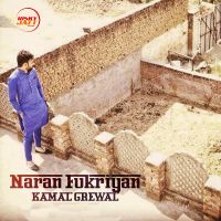Naran Fukriyan Kamal Grewal MP3 Song, Naran Fukriyan Album