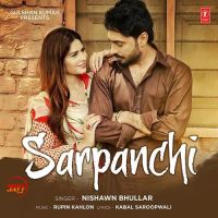 Sarpanchi Nishawn Bhullar MP3 Song, Sarpanchi Album