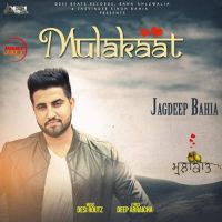 Mulakaat Jagdeep Bahia MP3 Song, Mulakaat Album