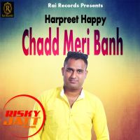 Download Chadd Meri Banh Hapreet Happy mp3 song, Chadd Meri Banh lyrics