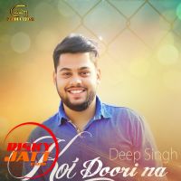 Download Koi Doori Na Hove Deep Singh mp3 song, Koi Doori Na Hove lyrics