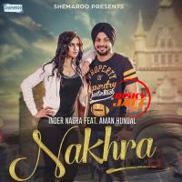 Download Nakhra Inder Nagra mp3 song, Nakhra lyrics