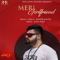 Meri Girlfriend Rapper Manny MP3 Song, Meri Girlfriend Album