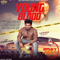 Young Blood Aarkesh Dhot MP3 Song, Young Blood Album