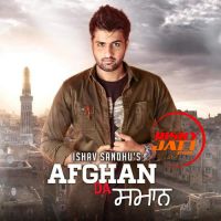 Download Afgan Da Saman Ishav Sandhu mp3 song, Afgan Da Saman lyrics