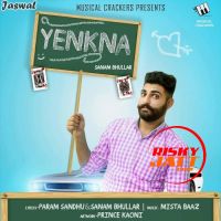 Yenkna Sanam Bhullar MP3 Song, Yenkna Album