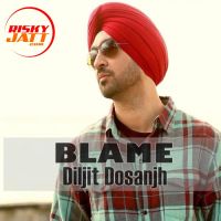 Download Blame Diljit Dosanjh mp3 song, Blame lyrics