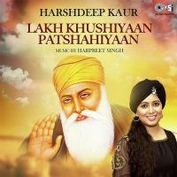 Lakh Khushiyaan Patshahiyaan Harshdeep Kaur MP3 Song, Lakh Khushiyaan Patshahiyaan Album