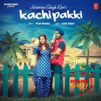 Download Kachi Pakki Jassimran Singh Keer mp3 song, Kachi Pakki lyrics