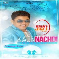 Download Kaun Nachdi Feroz Khan mp3 song, Kaun Nachdi lyrics