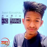 End Marhe (Remix) Jimmy Kotakpura Crew Music MP3 Song, End Marhe (Remix) Jimmy Kotakpura Album