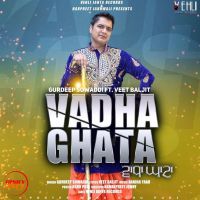 Vadha Ghata Gurdeep Sowaddi MP3 Song, Vadha Ghata Album