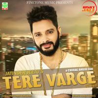 Tere Varge Jatinder Jeetu MP3 Song, Tere Varge Album
