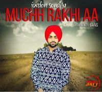 Download Muchh Rakhi Aa Jordan Sandhu mp3 song, Muchh Rakhi Aa lyrics
