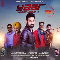 Yaar Chhade Jaane Ni Satt Dhillon MP3 Song, Yaar Chhade Jaane Ni Album