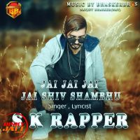 Jai Jai Shiv Shambhu Sk Rapper MP3 Song, Jai Jai Shiv Shambhu Album