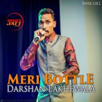 Download Meri Bottle Darshan Lakhewala mp3 song, Meri Bottle lyrics