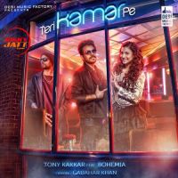 Teri Kamar Pe Tony Kakkar,  Bohemia MP3 Song, Teri Kamar Pe Album