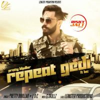 Repeat Gedi Pretty Bhullar, LOC MP3 Song, Repeat Gedi Album