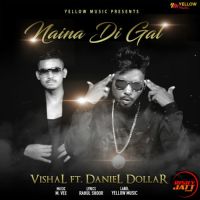 Naina Di Gal Vishal, Daniel Dollar MP3 Song, Naina Di Gal Album