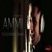 Ammi Yo Yo Honey Singh MP3 Song, Ammi Album
