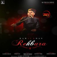 Rehbara Kamal Khan MP3 Song, Rehbara Album