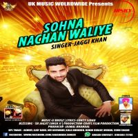Sohna Nachan Waliye Jaggi Khan MP3 Song, Sohna Nachan Waliye Album