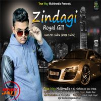 Zindagi Royal Gill MP3 Song, Zindagi Album