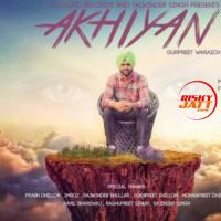 Akhiyan Gurpreet Waraich MP3 Song, Akhiyan Album