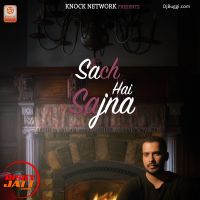 Sach Hai Sajjna Karanvir Ft. Tez MP3 Song, Sach Hai Sajjna Album