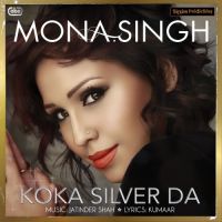 Koka Silver Da Mona Singh MP3 Song, Koka Silver Da Album