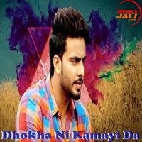 Dhokha Ni Kamayi Da Mankirat Aulakh MP3 Song, Dhokha Ni Kamayi Da Album