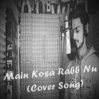 Main Kosa Rabb Nu (Cover Song) Vaibhav Kundra MP3 Song, Main Kosa Rabb Nu (Cover Song) Album
