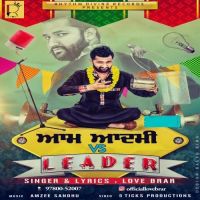 Aam Aadmi Vs Leader Love Brar MP3 Song, Aam Aadmi Vs Leader Album