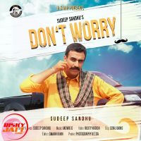 Dont Worry Sudeep Sandhu MP3 Song, Dont Worry Album