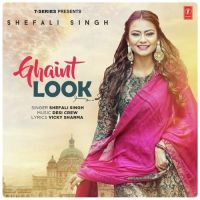 Ghaint Look Shefali Singh MP3 Song, Ghaint Look Album