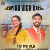 Pind Vich DJ Deepak Dhillon, Arsh Aujla MP3 Song, Pind Vich DJ Album