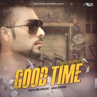 Good Time Nagi Rapper MP3 Song, Good Time Album