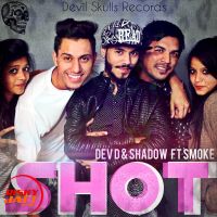 Shot Shadow Ft. Smoke, Dev D MP3 Song, Shot Album