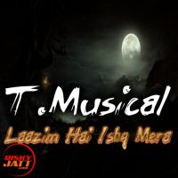 Laazim hai ishq Mera T.Musical MP3 Song, Laazim hai ishq Mera Album