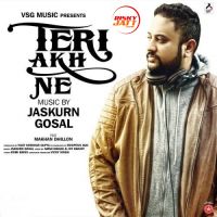 Teri Akh Ne Jaskurn Gosal MP3 Song, Teri Akh Ne Album