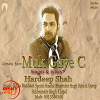 Muk Gaye C Hardeep Shah MP3 Song, Muk Gaye C Album