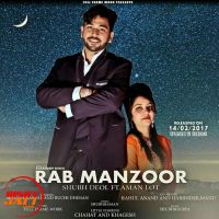 Rab Manzor Shubh Deol, Aman Lot MP3 Song, Rab Manzor Album
