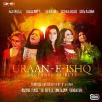 Uraan E Ishq (Legendry Tribute) DJ Aishah, Naseebo Lal, Bushra Ansari, Sanam Marvi, Saira Naseem MP3 Song, Uraan E Ishq (Legendry Tribute) Album