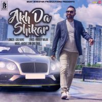 Akh Da Shikar Gogi Bains MP3 Song, Akh Da Shikar Album