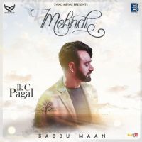Mehndi (Ik C Pagal) Babbu Maan MP3 Song, Mehndi (Ik C Pagal) Album