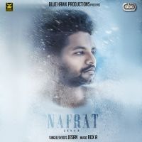 Nafrat ROX A, Jesan MP3 Song, Nafrat Album