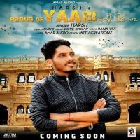 Proud Of Yaari Harsh MP3 Song, Proud Of Yaari Album