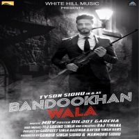 Bandookhan Wala Tyson Sidhu MP3 Song, Bandookhan Wala Album